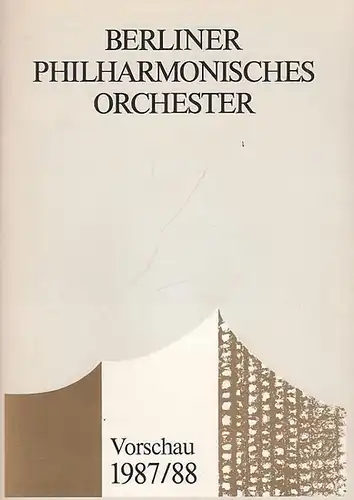 Berliner  Philharmonisches Orchester. Vorschau 1987 / 1988. Inhalt: Mitglieder des Orchesters / Indendanz / Verwaltung / Technik. Mitwirkende: Claudio Abbado, Shlomo Mintz / Carlo Maria Giulini, Barbara Hendricks / Wolfgang Sawallisch, Krisztina Laki / Ha
