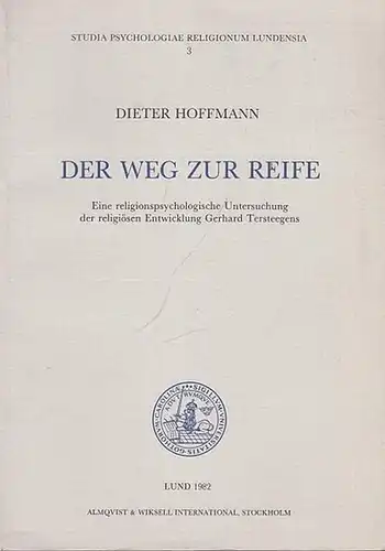 Tersteegen, Gerhard. - Hoffmann, Dieter: Der Weg zur Reife. Eine relionspsychologische Untersuchung der religiösen Entwicklung Gerhard Tersteegens (= Studia Psychlogiae Religionum Lundensia 3). 