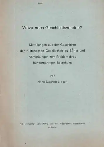 Loock, Hans-Dietrich: Wozu noch Geschichtsvereine? Mitteilungen aus der Geschichte der Historischen Gesellschaft zu Berlin und Anmerkungen zum Problem ihres hundertjährigen Bestehens. 