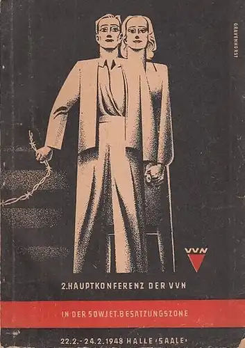 Vereinigung der Verfolgten des Naziregimes (Hrsg.): II. (2.) Hauptkonferenz der VVN in der sowjetischen Besatzungszone - Protokoll. 22.- 24. Februar 1948 Halle/Saale. 