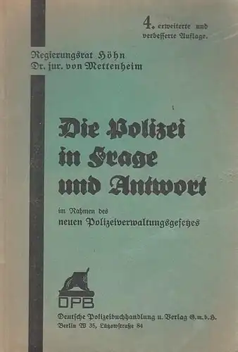 Höhn / v. Mettenheim: Die Polizei in Frage und Antwort im Rahmen des neuen Polizeiverwaltungsgesetzes vom 1. Juni 1931 und seiner Ausführungsbestimmung vom 1. Oktober 1931. 400 Fragen und Antworten. 