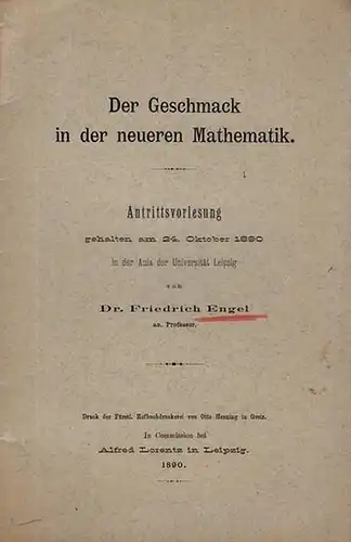 Engel, Friedrich: Der Geschmack in der neueren Mathematik. Antrittsvorlesung gehalten am 24. Oktober 1890 in der Aula der Universität Leipzig. 