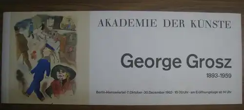 Grosz, George. - Akademie der Künste: George Grosz 1893 - 1959. -Ausstellungsplakat. Akademie der Künste. Berlin-Hansaviertel. 7. Oktober bis 30 Dezember 1962. 10 - 20 Uhr. 