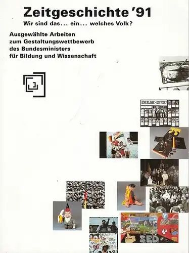 Bundesminister für Bildung und Wissenschaft (Hrsg.): Zeitgeschichte ' 91 ( 1991 ). Wir sind das   ein  welches Volk ?  Ausgewählte Arbeiten zum Gestaltungsbewerb des Bundesministers für Bildung und Wissenschaft. 