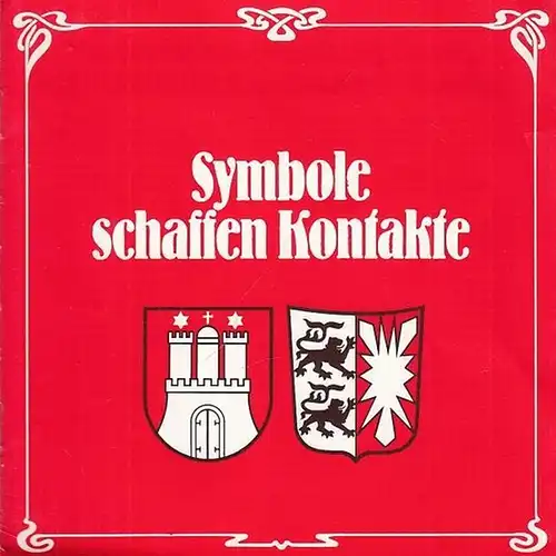 Hamburg. - Fahnenfleck: Symbole schaffen Kontakte ( Hamburg ) . Aus dem Inhalt: Entwicklung eines Symbols / Kunst - Handwerk - Technik (Fahnenstickerei) / Hamburgs Wappen im Wandel der Zeit. 