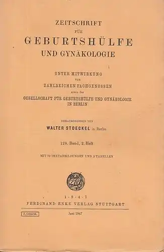 Zeitschrift für Geburtshilfe und Gynäkologie.   Stoeckel, Walter (Hrsg.): Zeitschrift für Geburtshilfe und Gynäkologie. 128. Band, 2. Heft.  Unter Mitwirkung von zahlreichen Fachgenossen.. 