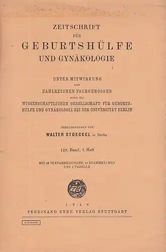 Zeitschrift für Geburtshilfe und Gynäkologie.   Stoeckel, Walter (Hrsg.): Zeitschrift für Geburtshilfe und Gynäkologie. 129. Band, 1. Heft.  Unter Mitwirkung von zahlreichen Fachgenossen.. 