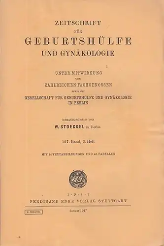 Zeitschrift für Geburtshilfe und Gynäkologie. 127. Band, 3. Heft.  Unter Mitwirkung von zahlreichen Fachgenossen sowie der Gesellschaft für Geburtshilfe und Gynäkologie in Berlin