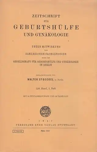 Zeitschrift für Geburtshilfe und Gynäkologie.   Stoeckel, Walter  (Hrsg.): Zeitschrift für Geburtshilfe und Gynäkologie. 128. Band, 1. Heft.  Unter Mitwirkung von zahlreichen.. 