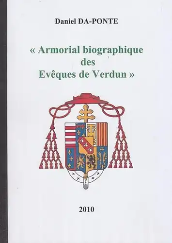 Da - Ponte, Daniel: Armorial biographique des Eveques de Verdun. 