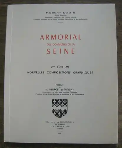 Louis, Robert: Armorial des Communes de la Seine. Préface de M. Meurgey de Tupigny.  Nouvelles Compositions Graphiques. 