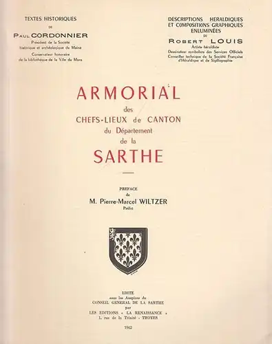 Conseil General de la Sarthe (Éd.).   Paul Cordonnier / Robert Louis: Armorial des Chefs   Lieux de Canton du Département de la.. 