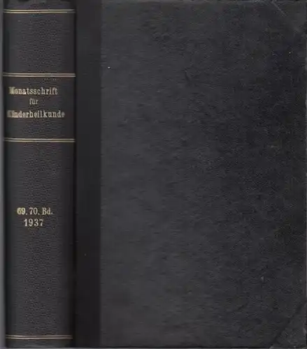 Monatschrift für Kinderheilkunde.- Georg Bessau, Herbert Schönfeld u.a. (Hrsg. /Red.): Monatsschrift für Kinderheilkunde. 69. und 70. Band 1937 in einem Buch. 