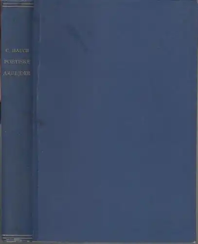 Hauch, C: Poetiske Arbeijder (= Udvalgte Skrifter III, udgivet af Poul Schjaerff). (= Danmarks Nationallitteratur). 