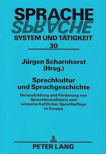 Scharnhorst, Jürgen: Sprachkultur und Sprachgeschichte. Herausbildung und Förderung von Sprachbewußtsein und wissenschaftlicher Sprachpflege in Europa (= Sprache, System und Tätigkeit, Band 30). 