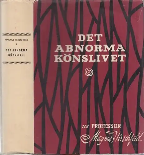 Hirschfeld, Magnus - Hans Lärjungar: Det Abnorma Könslivet. En studiebok för läkare, jurister, pedagoger och socialvardare. Postumt arbeite ordnat och fullbordat av Hans Lärjungar. 