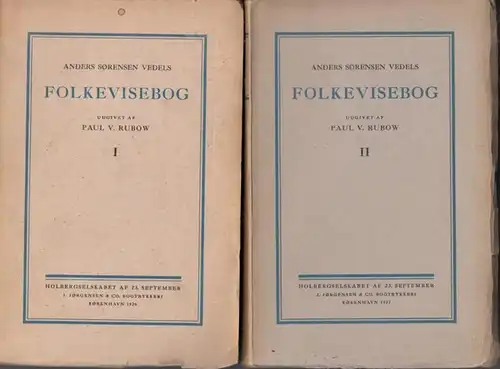 Vedel, Anders Sörensen - Paul V. Rubow (Ed.): Anders Sørensen Vedels Folkevisebog I und II. 2 Volumes / 2 Bände. (= Danmarks Nationallitteratur paa Holbergselskabets vegne, udgivet ved Hans Brix, Poula Tuxen (Red.) u.a.). 