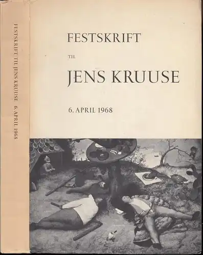 Kruuse, Jens (1908 - 1978). - Redaktion: Gustav Albeck / Hans Andersen / Jorgen Budtz - Jorgensen / Kristian Kjaer / Chr. Ludvigsen: Festkrift til Jens Kruuse. Den 6. April 1968. 