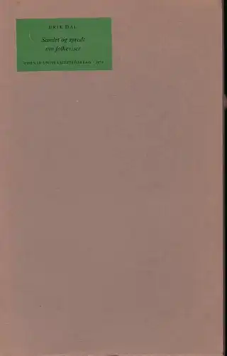 Dal, Erik: Samlet og spredt om folkeviser. Fragmandens, bibliografens og samlerens efterskrift til Nordisk folkeviseforskning siden 1800 (1956). (= C. C. Rafn - Forelaesning, Nr. 4). 