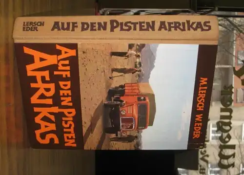 Lersch, Max / Eder, Walter: Auf den Pisten Afrikas. Erlebnisse der Östereichischen Transafrika-Expedition zwischen Tunis und Rhodesien. 
