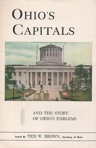 Ohio. - Brown, Ted W: Ohio ' s Capitals and the Story of Ohio ' s Emblems. 