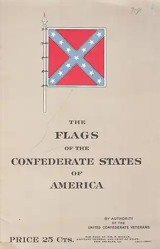 United Confederate Veterans (Ed.): The Flags of the Confederate States of America. 