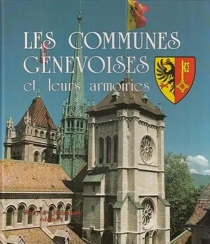 Mayor, Jean - Claude / Richard Gaudet - Blavignac / Louis Mühlemann / Alexandre Gisiger: Les Communes Genèvoises et leurs armoiries. Préface de Monique Bauer - Lagier. 