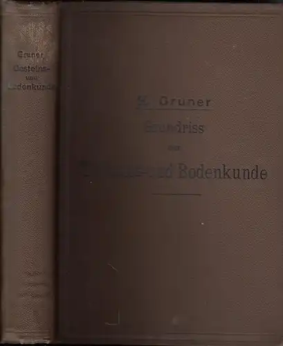 Gruner, H: Grundriss der Gesteins- und Bodenkunde zum Gebrauch an landwirtschaftlichen und technischen Hochschulen. 