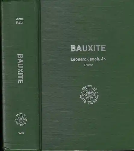 Jacob, Leonard (jr.): Bauxite -Proceedings of the 1984 Bauxite Symposium Los Angeles, California February 27 -March 1, 1984. 