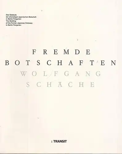 Schäche, Wolfgang: Fremde Botschaften. Das Gebäude der ehemaligen Japanischen Botschaft in Berlin - Tiergarten. The building of the former Japanese embassy. 