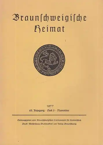 Braunschweig. - Landesverein für Heimatschutz (Hrsg.). - M. Wiswe (Schriftleitung): Braunschweigische Heimat.1977, Heft 3, 63. Jahrgang. Inhalt: Freist , W. : Siegel und Wappen der...