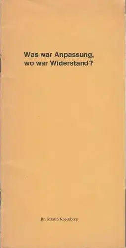 Rosenberg, Martin: Was war Anpassung, wo war Widerstand ?  ( Eine Artikelserie aus dem ' Vaterland ' Winter 1965 / 1966 ). 