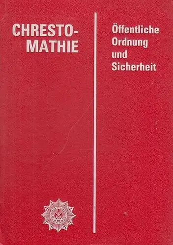 Ministerium des Innern. - Publikationsabteilung. - Hans Drohla / Rolf Gruner (Gesamtredaktion): Chrestomathie. Öffenliche Ordnung und Sicherheit. 