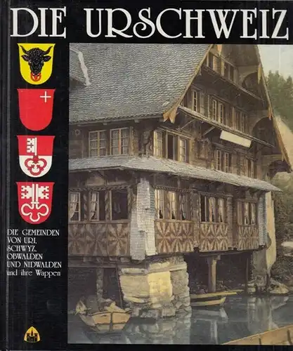 Gisiger, Ketty und Alexandre (Fotos). - Vorwort: Gisler, Ambros / Marty, Franz u. a. - Texte: Achermann, Hansjakob / Garovi, Angelo / Aebersold, Rolf u. a: Die Urschweiz und ihre Wappen. Die Gemeinden von Uri, Schwyz, Obwalden und Nidwalden. 