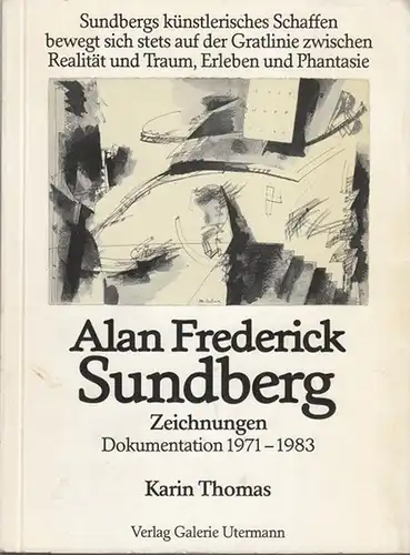 Sundberg, Alan Frederick. - Thomas, Karin. - Hrsg.: Utermann, Wilfried / Pudelko, Christoph: Alan Frederick Sundberg. Zeichnungen. Dokumentation  1971 - 1983. 