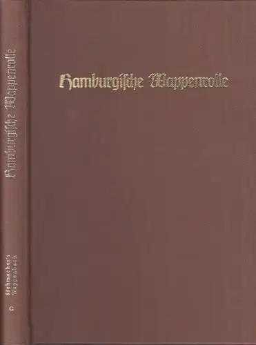 Siebmacher. - Hamburg. - Lorenz - Meyer, Eduard  Lorenz (Zusammenstellung): Hamburgische Wappenrolle. Nach Hamburgischen Wappenbüchern zusammengestellt (= J. Siebmacher ' s Grosses Wappenbuch, Band G). Reprografischer Nachdruck der Ausgabe 1912. 