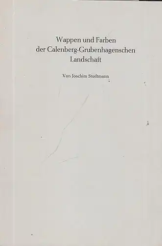 Calenberg - Grubenhagen. - Studtmann, Joachim: Wappen und Farben der Calenberg-Grubenhagenschen Landschaft. (Calenberg - Grubenhagensche Studien hrsg. von der Calenberg - Grubenhagenschen Landschaft, Hannover Heft 3). 