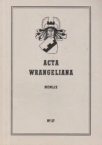 Wrangel ( Wrangell ), Carl Gustav Frh.  von (Hrsg.): Acta Wrangeliana, No. 27, 1959. 