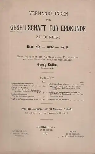 Verhandlungen der Gesellschaft für Erdkunde zu Berlin. - Kollm (Hauptmann a.D.), Georg (Hrsg.): Verhandlungen der Gesellschaft für Erdkunde zu Berlin. Band XIX, 1892, No. 8...