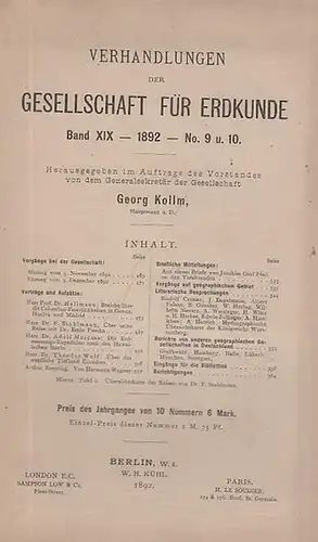 Verhandlungen der Gesellschaft für Erdkunde zu Berlin. - Kollm (Hauptmann a.D.), Georg (Hrsg.): Verhandlungen der Gesellschaft für Erdkunde zu Berlin. Band XIX, 1892, No. 9...