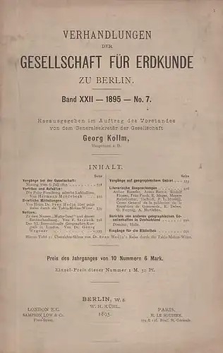 Verhandlungen der Gesellschaft für Erdkunde zu Berlin. - Kollm (Hauptmann a.D.), Georg (Hrsg.): Verhandlungen der Gesellschaft für Erdkunde zu Berlin. Band XXII, 1895,  No...
