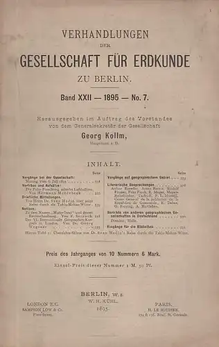Verhandlungen der Gesellschaft für Erdkunde zu Berlin.   Kollm (Hauptmann a.D.), Georg (Hrsg.): Verhandlungen der Gesellschaft für Erdkunde zu Berlin. Band XXII, 1895.. 