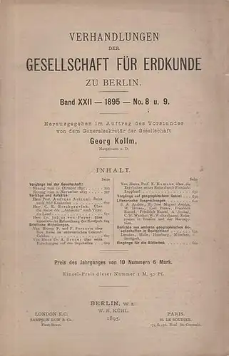 Verhandlungen der Gesellschaft für Erdkunde zu Berlin.   Kollm (Hauptmann a.D.), Georg (Hrsg.): Verhandlungen der Gesellschaft für Erdkunde zu Berlin. Band XXII, 1895.. 