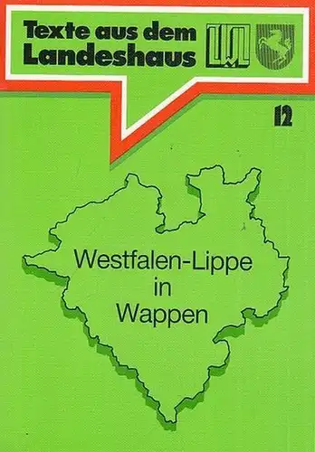 Westfalen - Lippe. - Hostert, Walter: Westfalen - Lippe in Wappen (= Texte aus dem Landeshaus, Nr. 12). 