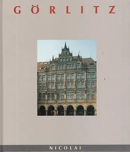 Görlitz. - Text: Gregori, Dietrich / Fotos: Windoffer, Ulrich: Görlitz (= Städte in Deutschland). 