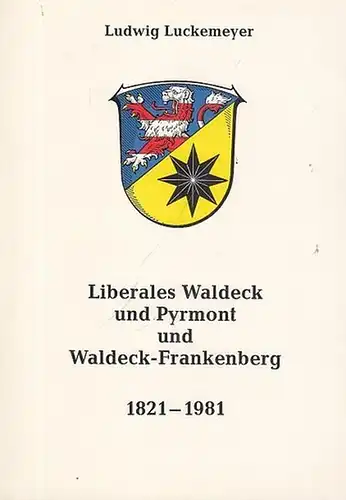 Waldeck. - Pyrmont. - Frankenberg. - Luckemeyer, Ludwig: Liberales Waldeck und Pyrmont und Waldeck - Frankenberg.  1821 - 1981. Festschrift. 