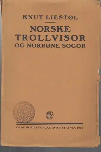 Liestol, Knut: Norske Trollvisor og norrone sogor. Innhald: Innleiding / Aasmund Fraegdegjaeva / Steinfinn Fefinnsson / Kappen Illugjen / Ormaalen unge / Raamund unge / Iven Erningsson / Episke drag i trollvisone / Ymse andre sogor og visor / Norsk sogefo