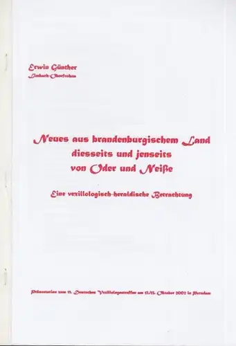 Günther, Erwin: Neues aus brandenburgischem Land diesseits und jenseits von Oder und Neiße. Eine vexillologisch - heraldische Betrachtung. Präsentation zum  11. Deutschen Vexillologentreffen am 12. / 13. Oktober 2002 in  Potsdam. 