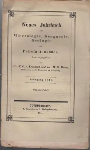 Neues Jahrbuch für Mineralogie. - Leonhard, Dr. K. C. von / Dr. H.G. Bronn (Hrsg.): Jahrgang 1841, Supplement- Heft. Neues Jahrbuch für Mineralogie, Geognosie, Geologie und Petrefaktenkunde. 