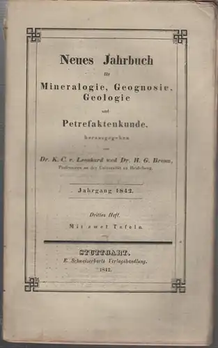 Neues Jahrbuch für Mineralogie. - Leonhard, K. C. von / H. G. Bronn (Hrsg.): Jahrgang 1842, Drittes  ( 3. ) Heft. Neues Jahrbuch für Mineralogie, Geognosie, Geologie und Petrefaktenkunde. 